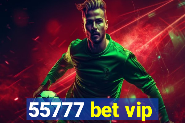 55777 bet vip